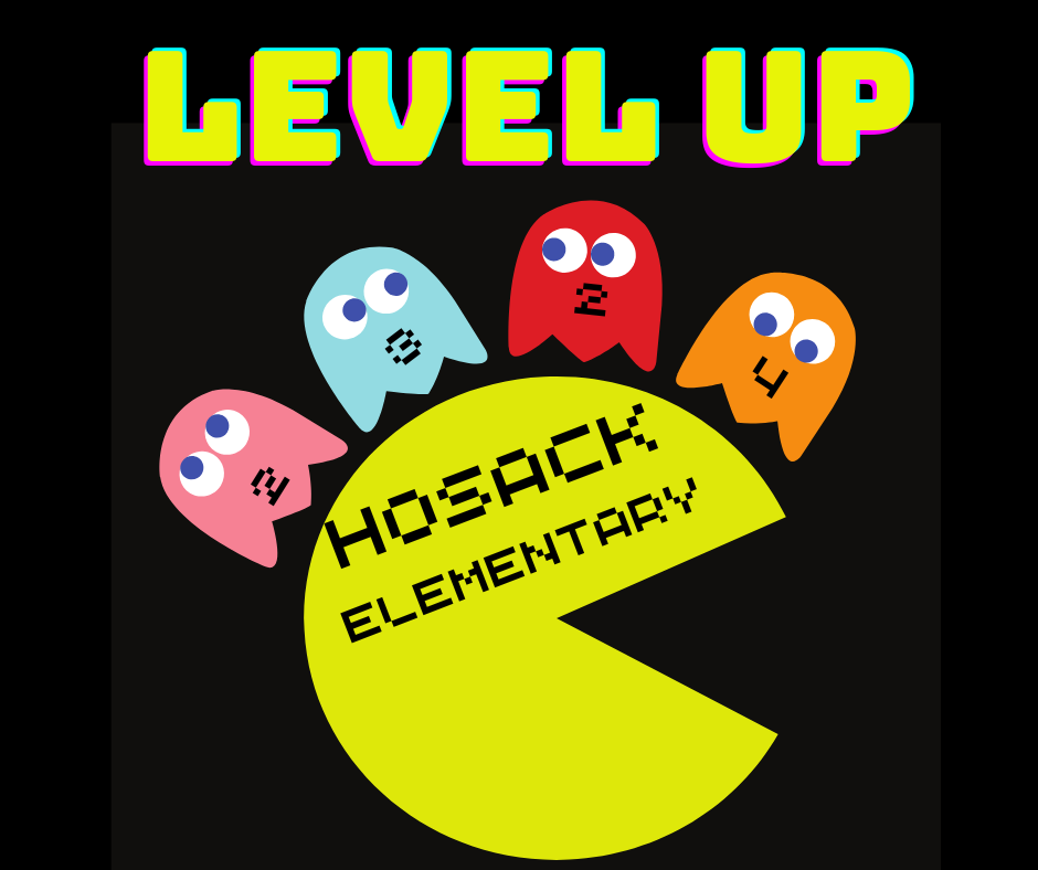  PacMan on black background with colored ghosts. Text states Level Up 23-24 Hosack Elementary
